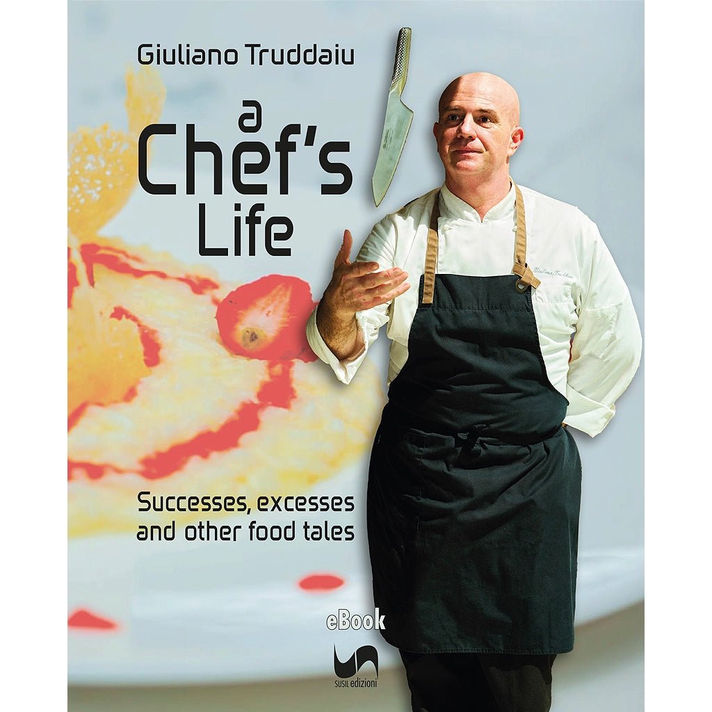A CHEF’S LIFE (eBook) di Giuliano Truddaiu - Susil Edizioni