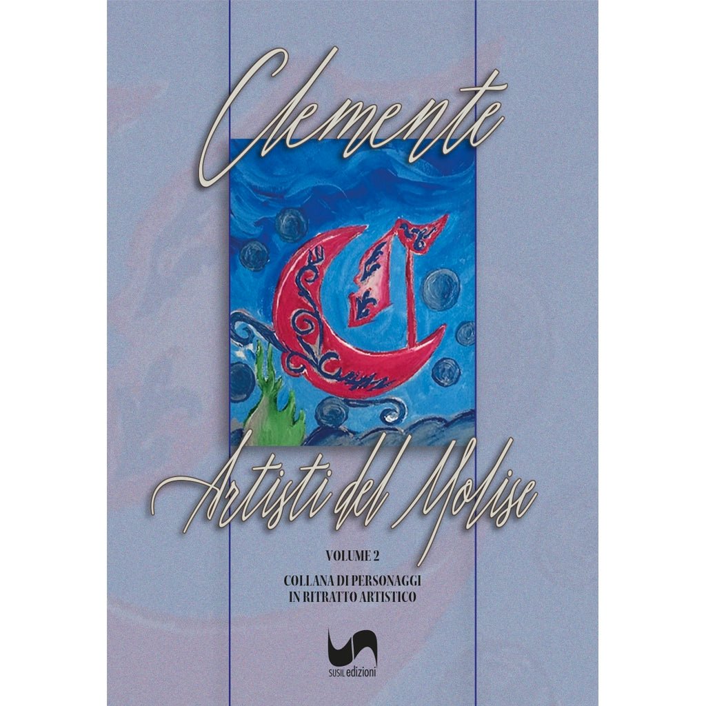 ARTISTI DEL MOLISE (Volume 2) di Clemente - Susil Edizioni