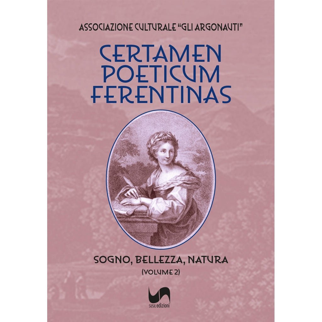 CERTAMEN POETICUM FERENTINAS (Volume 2) di Associazione Culturale “Gli Argonauti” - Susil Edizioni