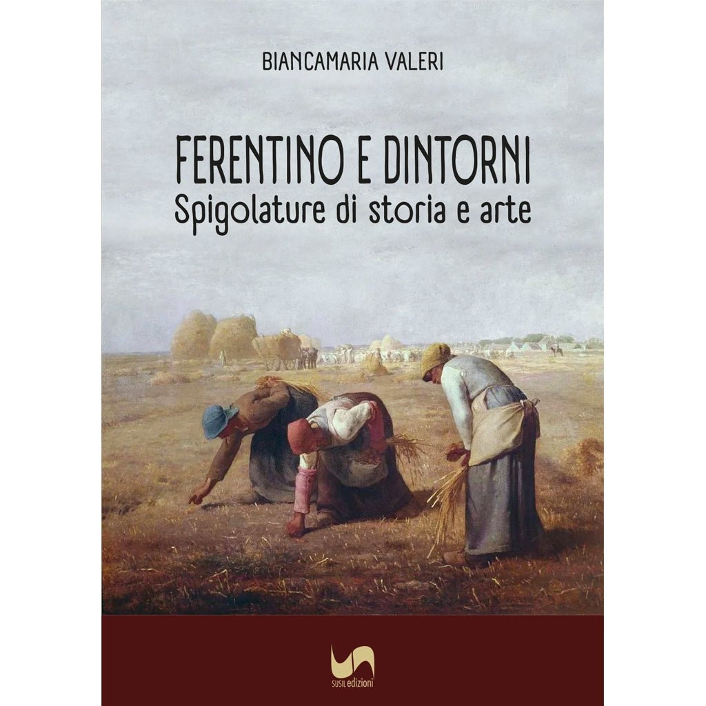 FERENTINO E DINTORNI di Biancamaria Valeri - Susil Edizioni