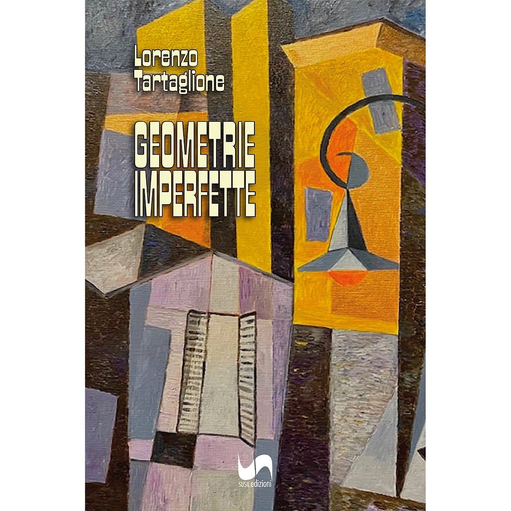 GEOMETRIE IMPERFETTE di Lorenzo Tartaglione - Susil Edizioni