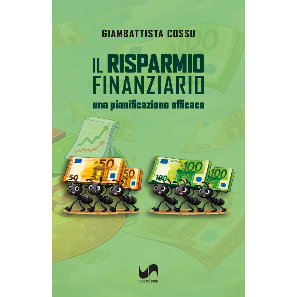 IL RISPARMIO FINANZIARIO di Giambattista Cossu - Susil Edizioni