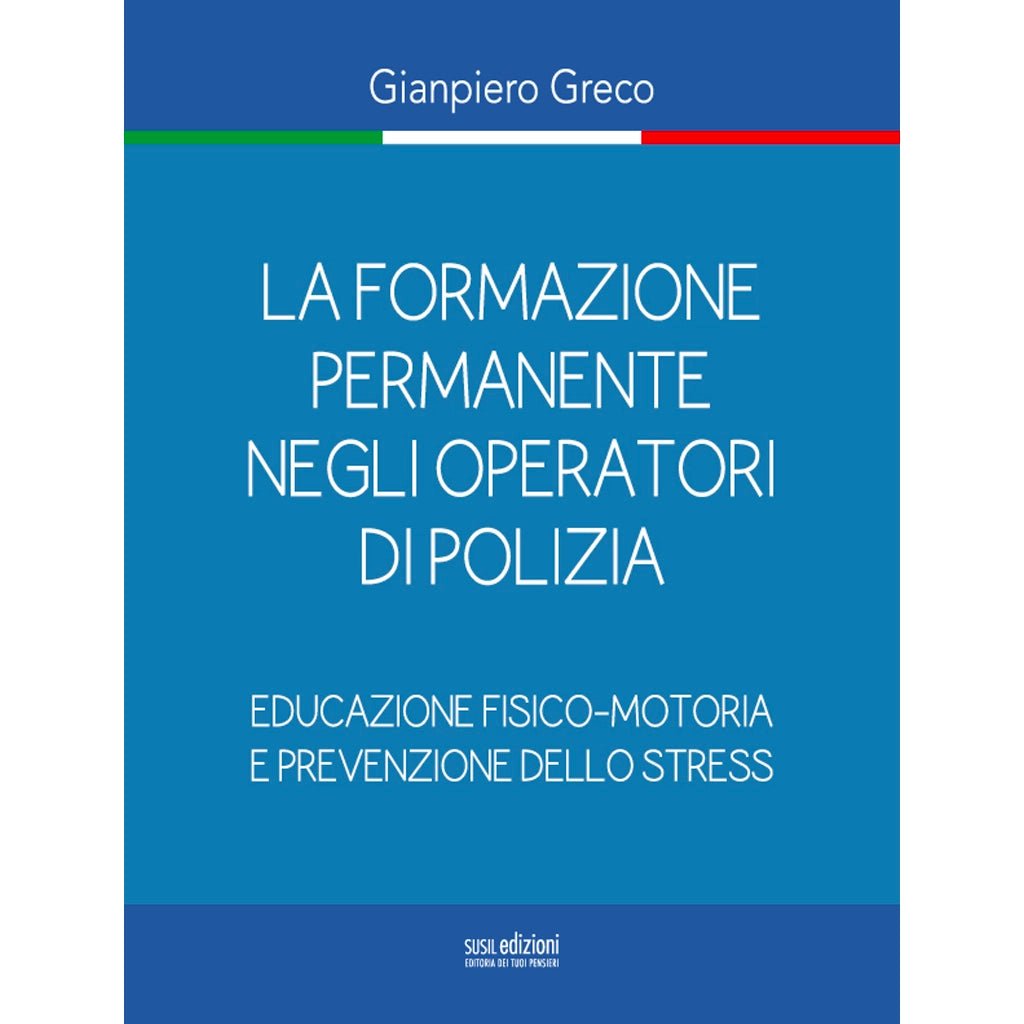 LA FORMAZIONE PERMANENTE NEGLI OPERATORI DI POLIZIA (eBook) di Gianpiero Greco - Susil Edizioni