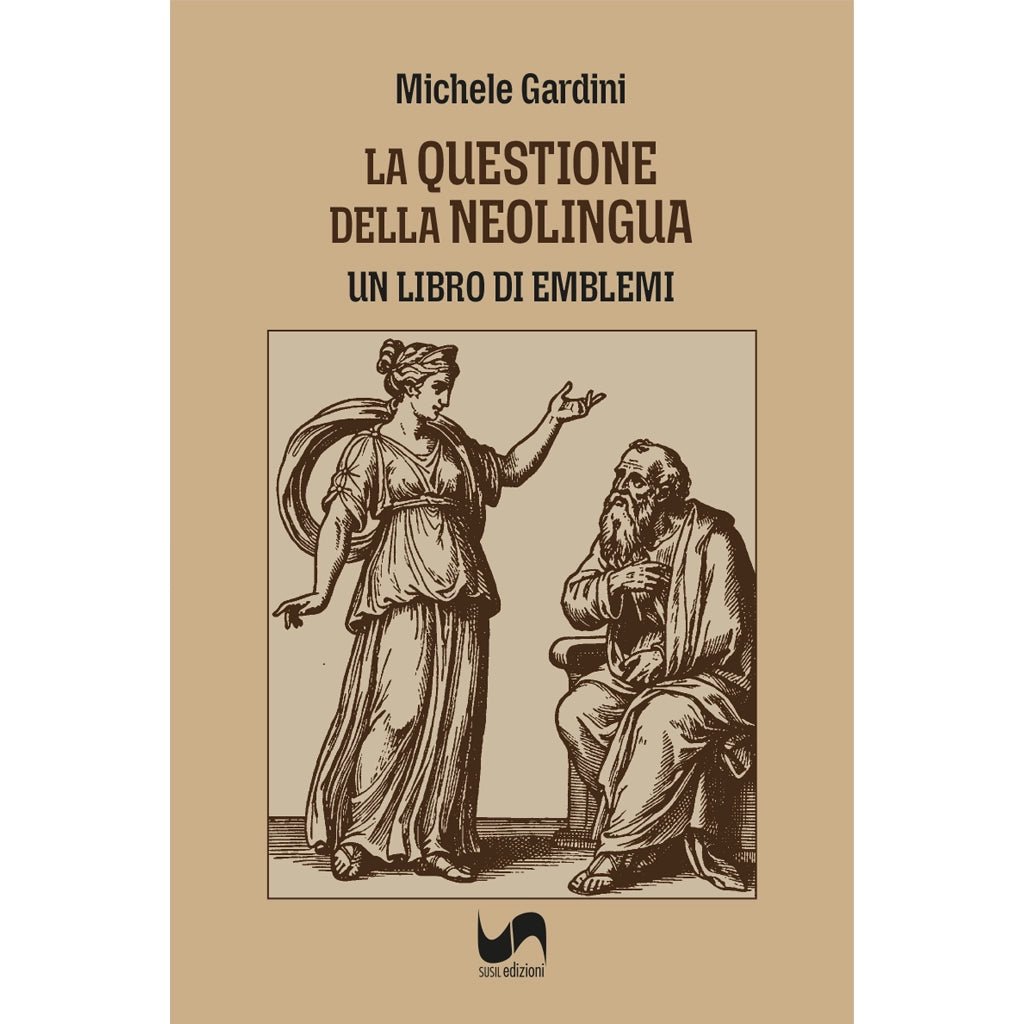 LA QUESTIONE DELLA NEOLINGUA di Michele Gardini - Susil Edizioni