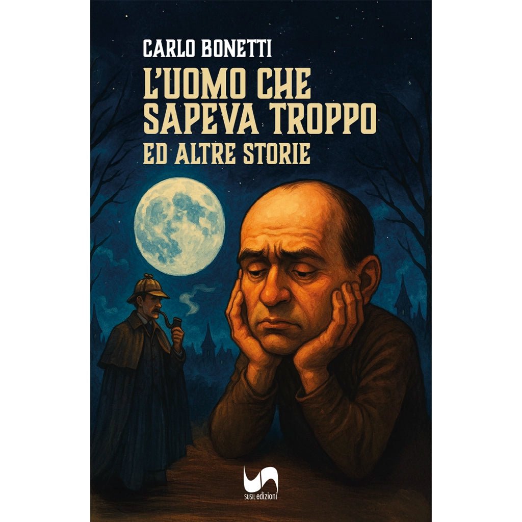 L’UOMO CHE SAPEVA TROPPO di Carlo Bonetti - Susil Edizioni