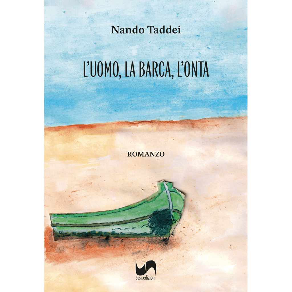 L’UOMO, LA BARCA, L'ONTA di Nando Taddei - Susil Edizioni