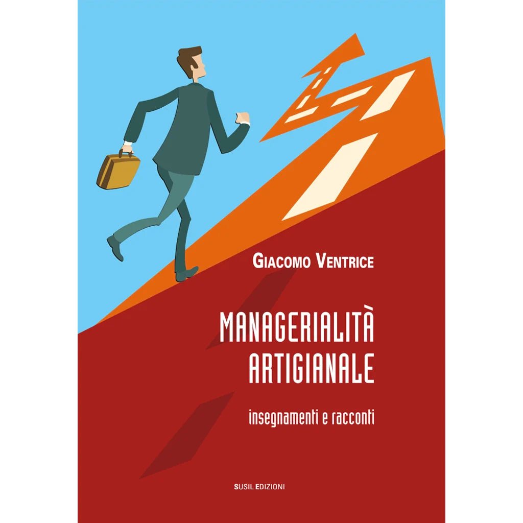 MANAGERIALITÀ ARTIGIANALE di Giacomo Ventrice - Susil Edizioni