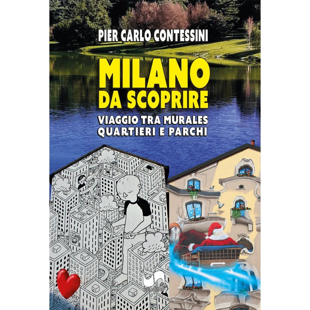 MILANO DA SCOPRIRE di Pier Carlo Contessini - Susil Edizioni