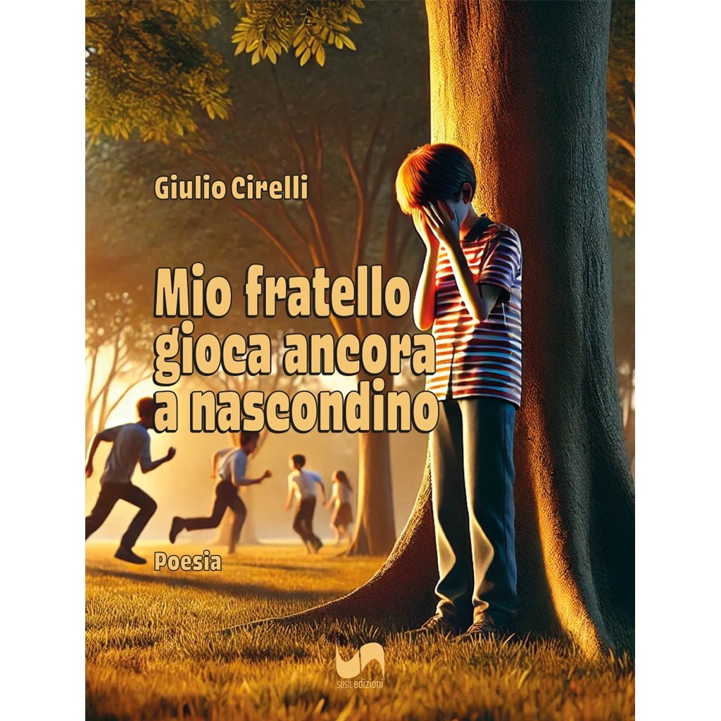 MIO FRATELLO GIOCA ANCORA A NASCONDINO di Giulio Cirelli - Susil Edizioni