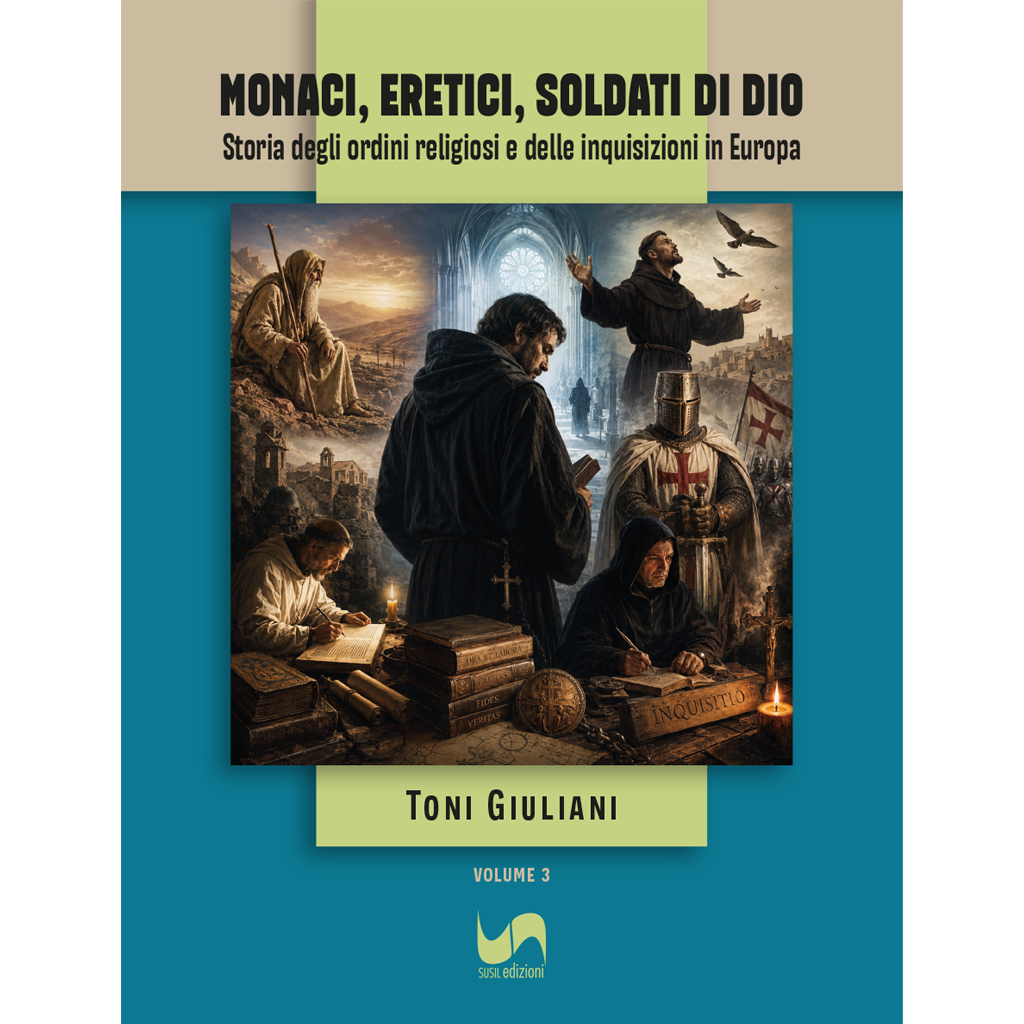 MONACI, ERETICI, SOLDATI DI DIO (Volume 3) di Toni Giuliani