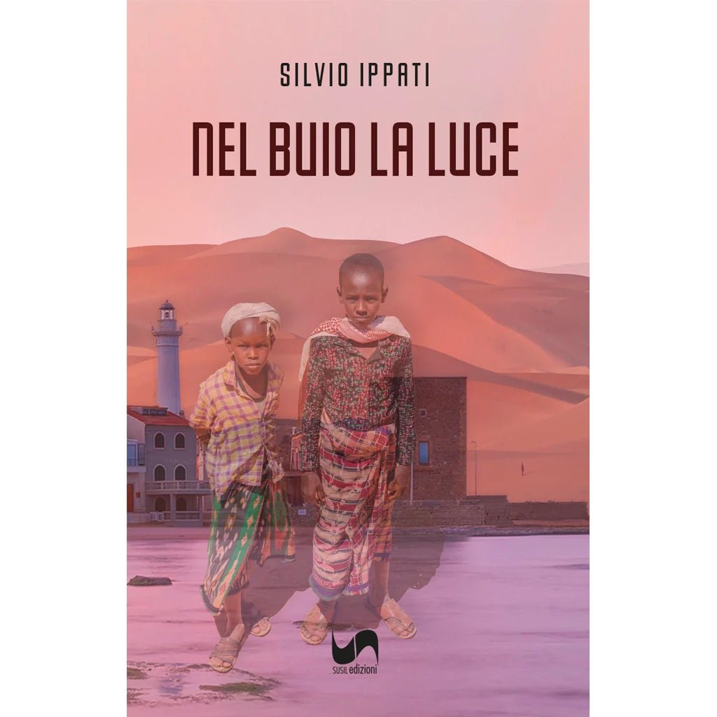 NEL BUIO LA LUCE di Silvio Ippati - Susil Edizioni