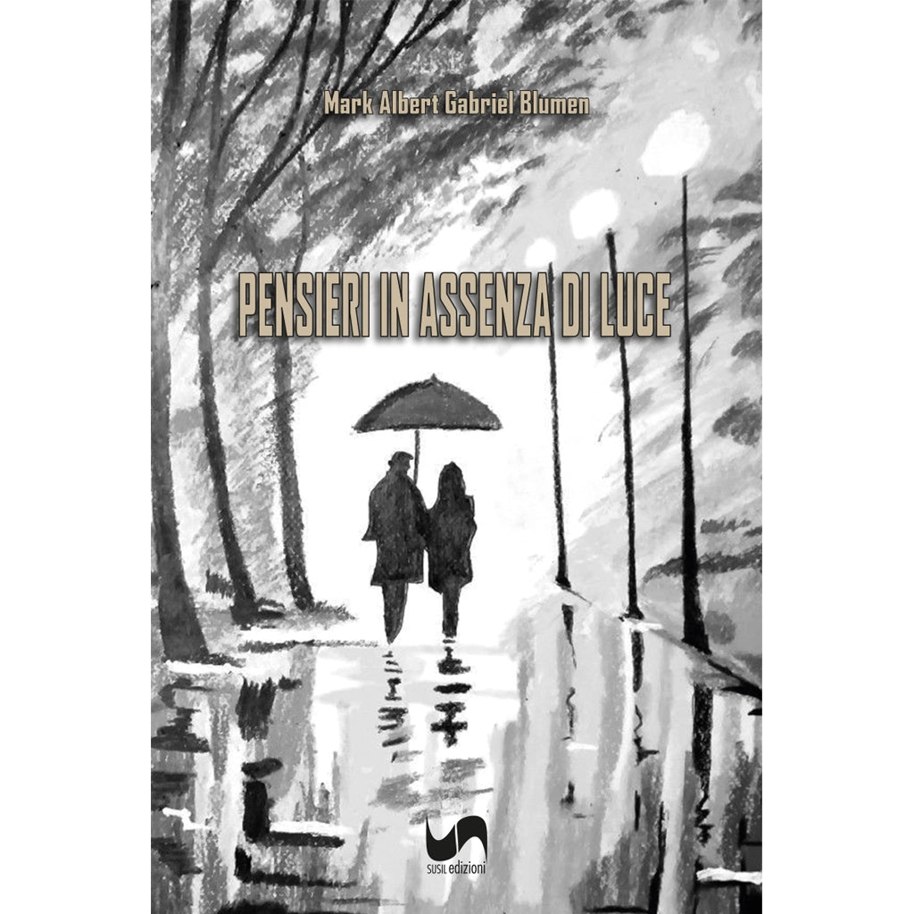 PENSIERI IN ASSENZA DI LUCE di Mark Albert Gabriel Blumen - Susil Edizioni