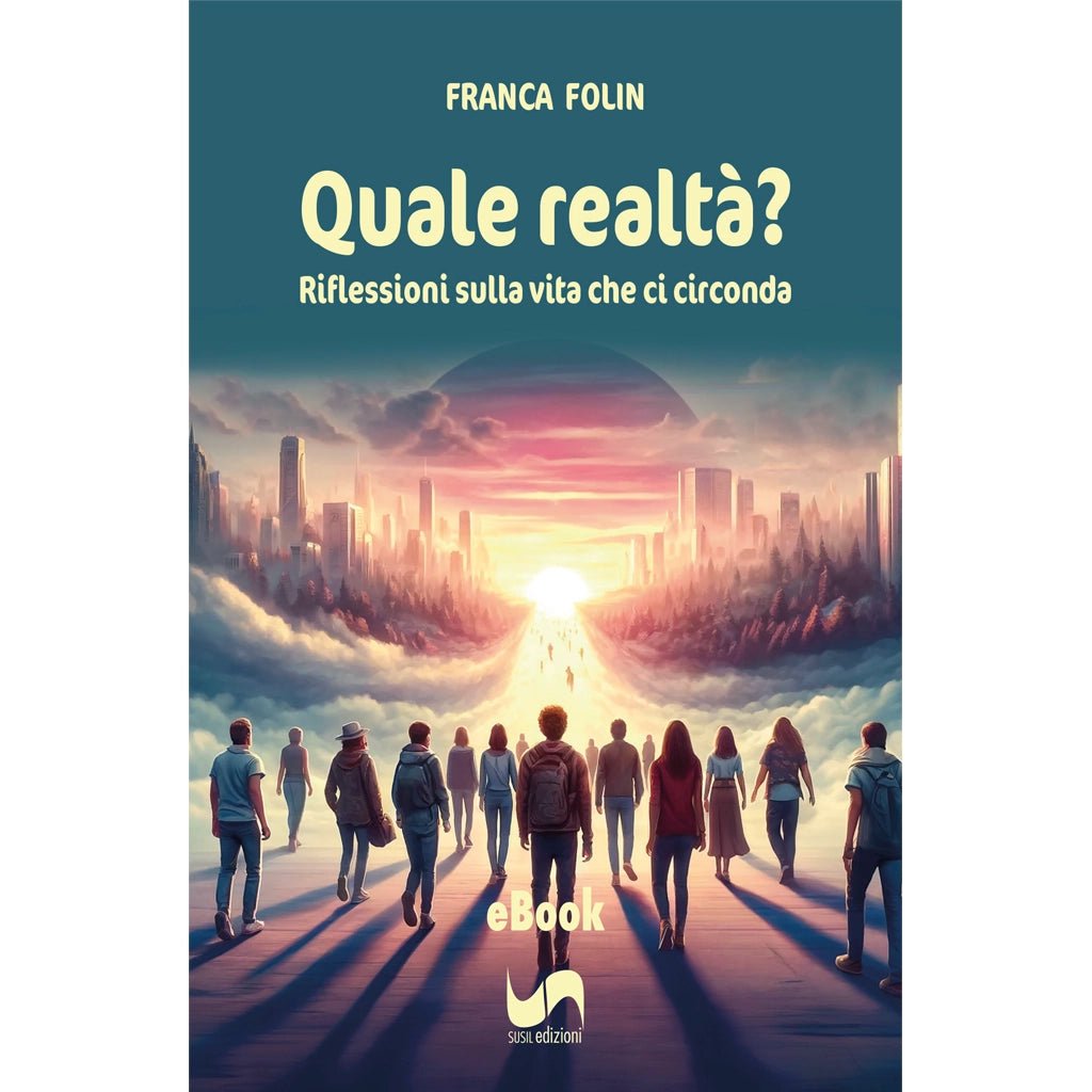 QUALE REALTÀ (eBook) di Franca Folin - Susil Edizioni