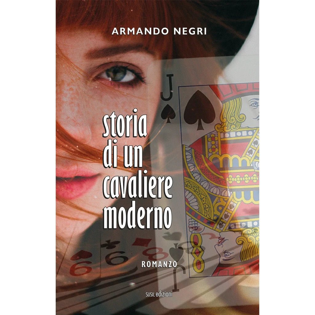 STORIA DI UN CAVALIERE MODERNO di Armando Negri - Susil Edizioni