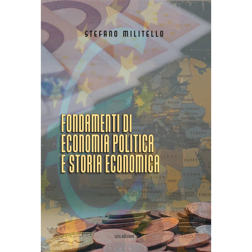 FONDAMENTI DI ECONOMIA POLITICA E STORIA ECONOMICA
di Stefano Militello