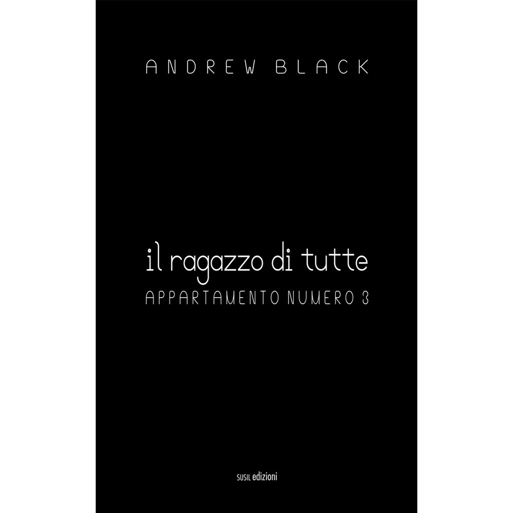 IL RAGAZZO DI TUTTE
APPARTAMENTO NUMERO 3
di Andrew Black