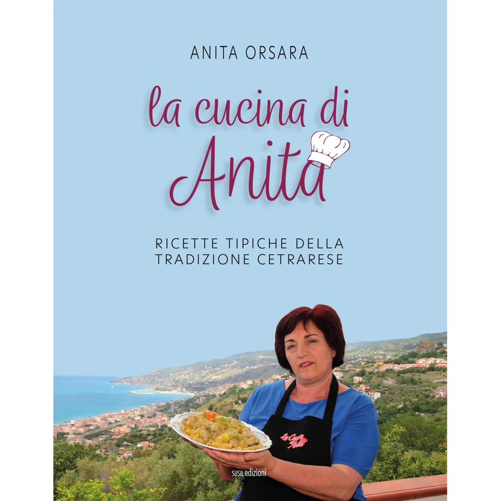 LA CUCINA DI ANITA
RICETTE TIPICHE DELLA CUCINA CETRARESE
di Anita Orsara