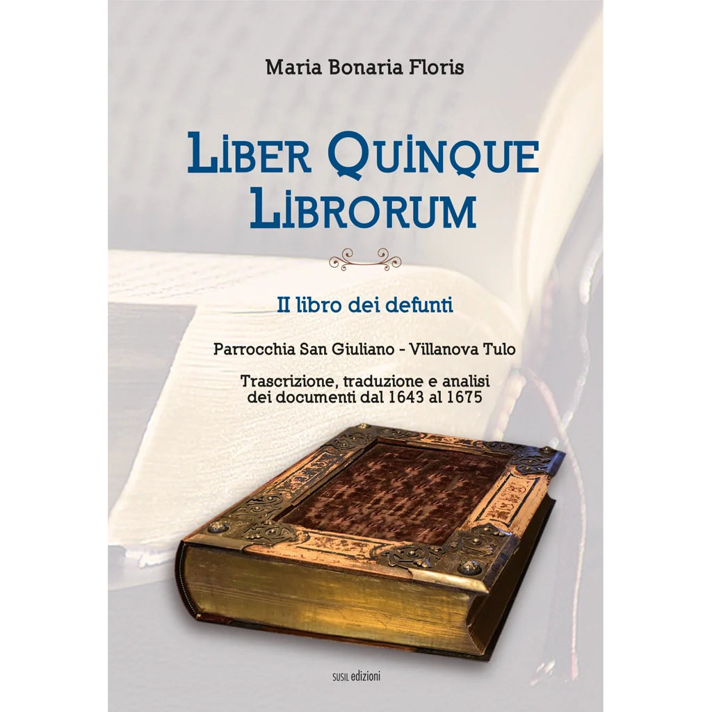 LIBER QUINQUE LIBRORUM
II LIBRO DEI DEFUNTI - PARROCCHIA SAN GIULIANO - VILLANOVA TULO
di Maria Bonaria Floris