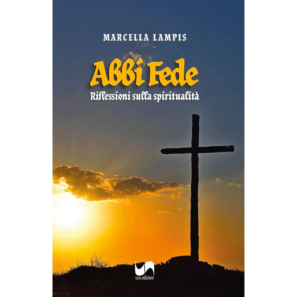 ABBI FEDE di Marcella Lampis - Susil Edizioni