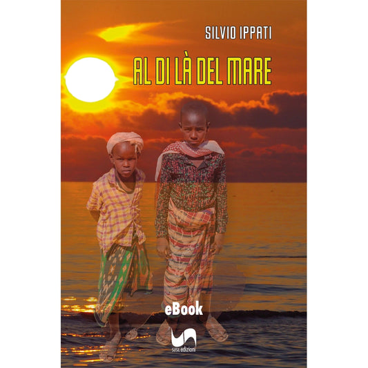 AL DI LÀ DEL MARE (eBook) di Silvio Ippati