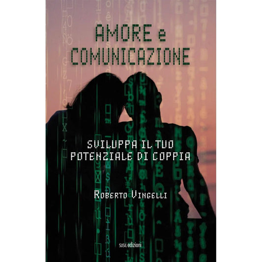 AMORE E COMUNICAZIONE di Roberto Vingelli - Susil Edizioni