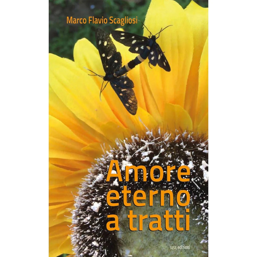 AMORE ETERNO A TRATTI di Marco Flavio Scagliosi - Susil Edizioni