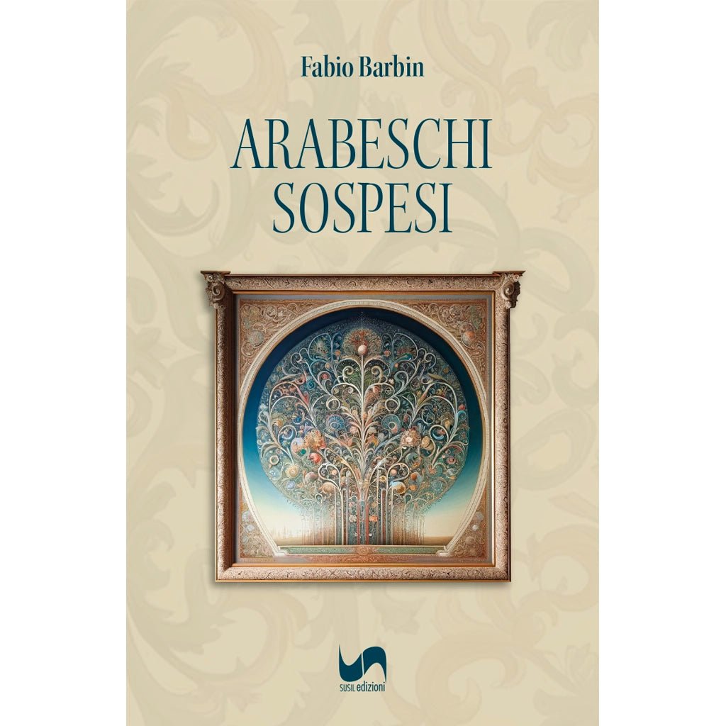 ARABESCHI SOSPESI di Fabio Barbin - Susil Edizioni