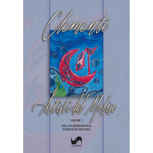 ARTISTI DEL MOLISE (Volume 2) di Clemente