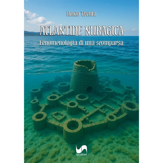 ATLANTIDE NURAGICA di Renzo Trenta - Susil Edizioni