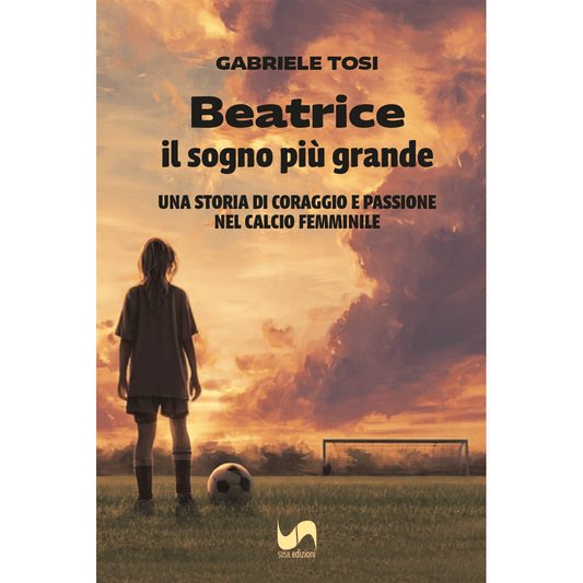 BEATRICE, IL SOGNO PIÙ GRANDE di Gabriele Tosi - Susil Edizioni