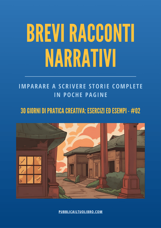 BREVI RACCONTI NARRATIVI - Imparare a scrivere storie complete in poche pagine - Susil Edizioni