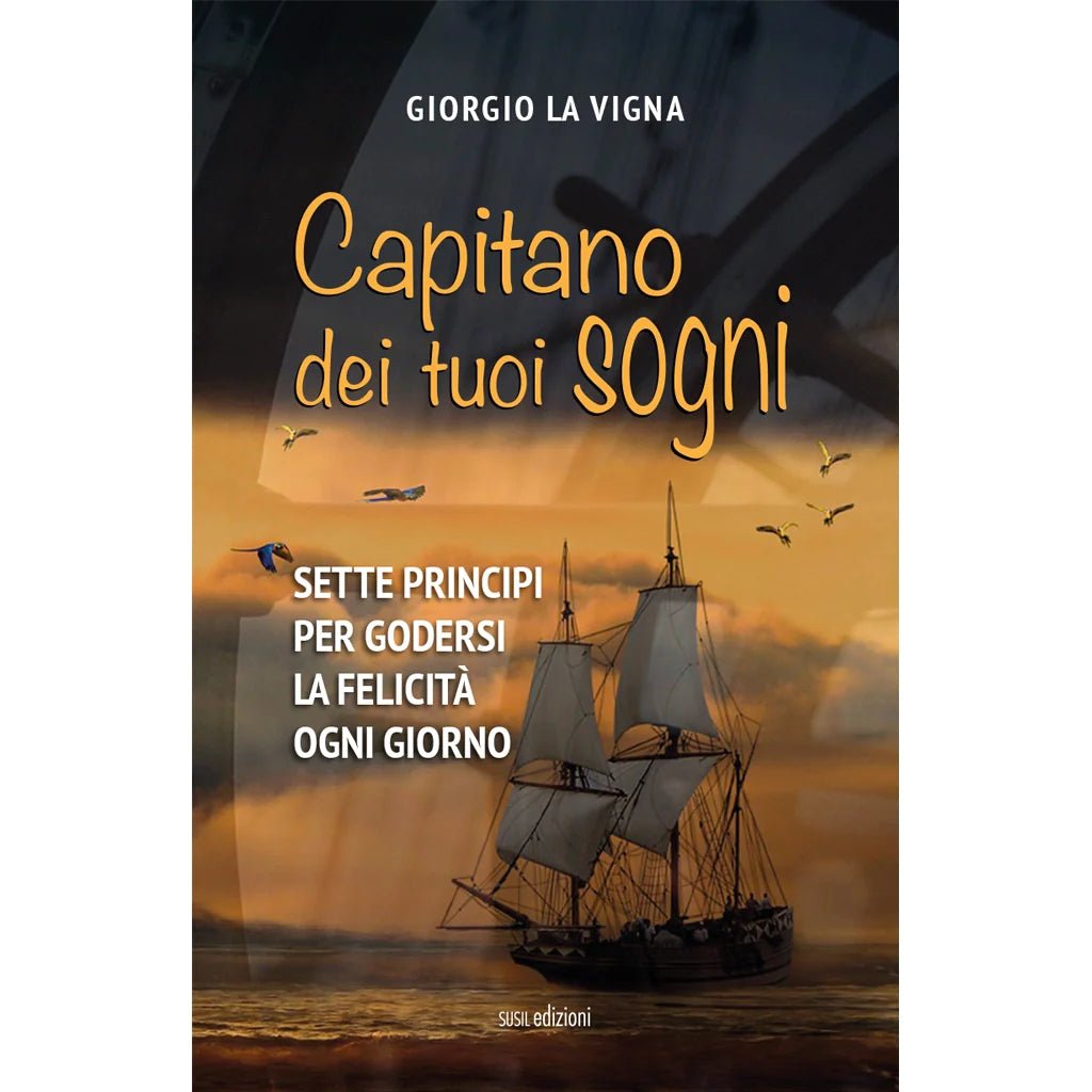 CAPITANO DEI TUOI SOGNI di Giorgio La Vigna - Susil Edizioni