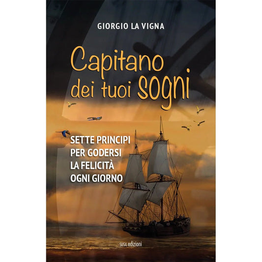 CAPITANO DEI TUOI SOGNI di Giorgio La Vigna - Susil Edizioni