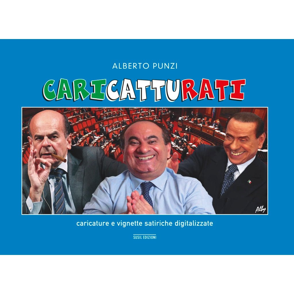 CARICATTURATI di Alberto Punzi - Susil Edizioni