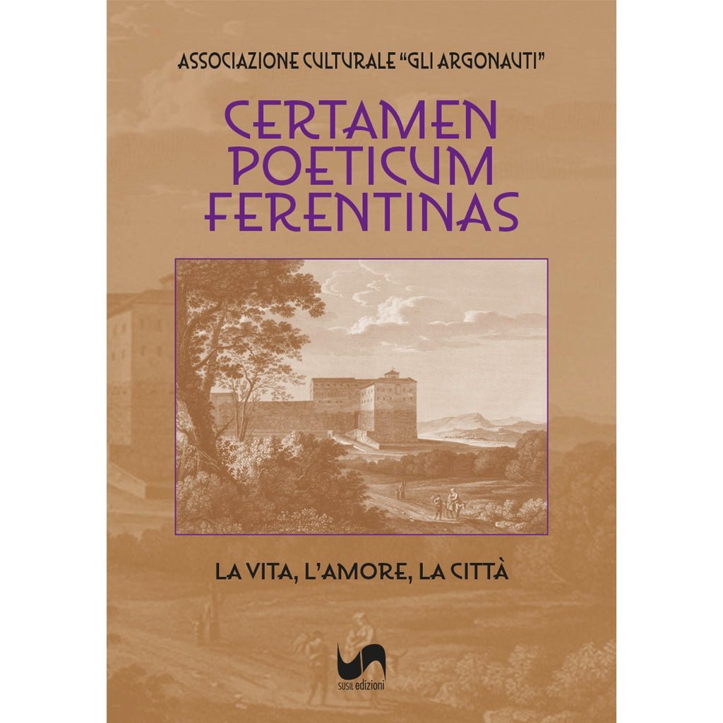 CERTAMEN POETICUM FERENTINAS di Associazione Culturale “Gli Argonauti” - Susil Edizioni