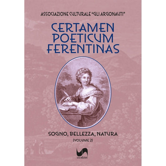 CERTAMEN POETICUM FERENTINAS (Volume 2) di Associazione Culturale “Gli Argonauti” - Susil Edizioni