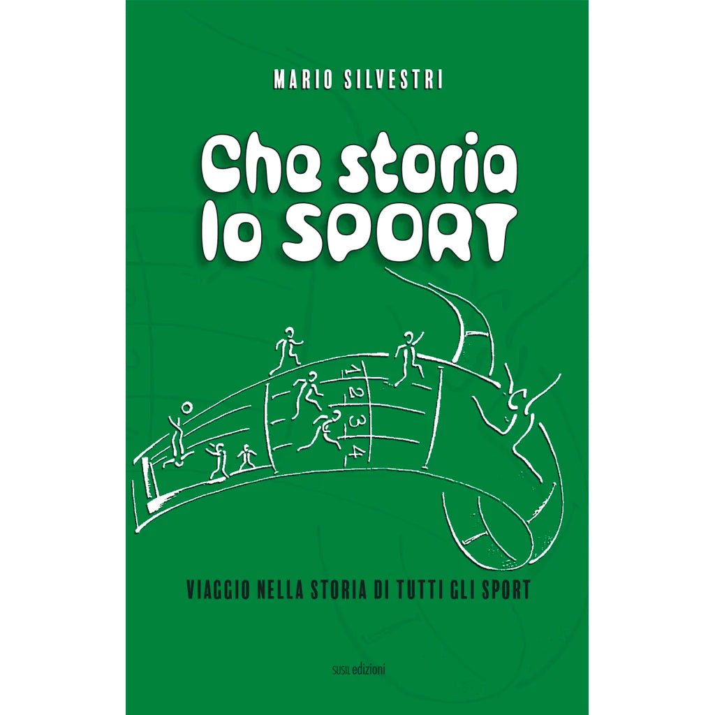 CHE STORIA LO SPORT di Mario Silvestri - Susil Edizioni