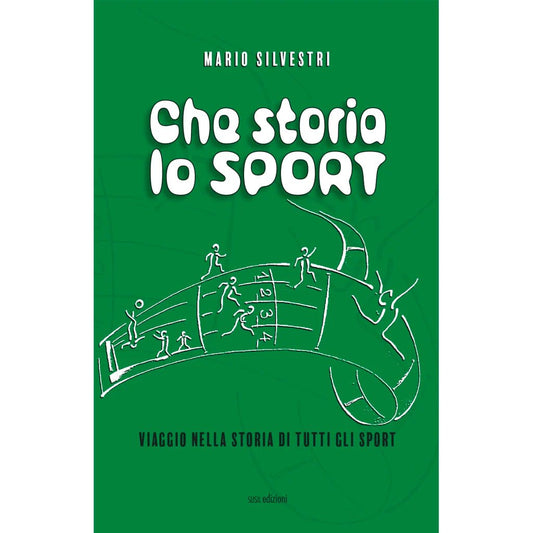 CHE STORIA LO SPORT di Mario Silvestri - Susil Edizioni