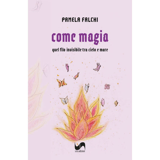 COME MAGIA di Pamela Falchi - Susil Edizioni