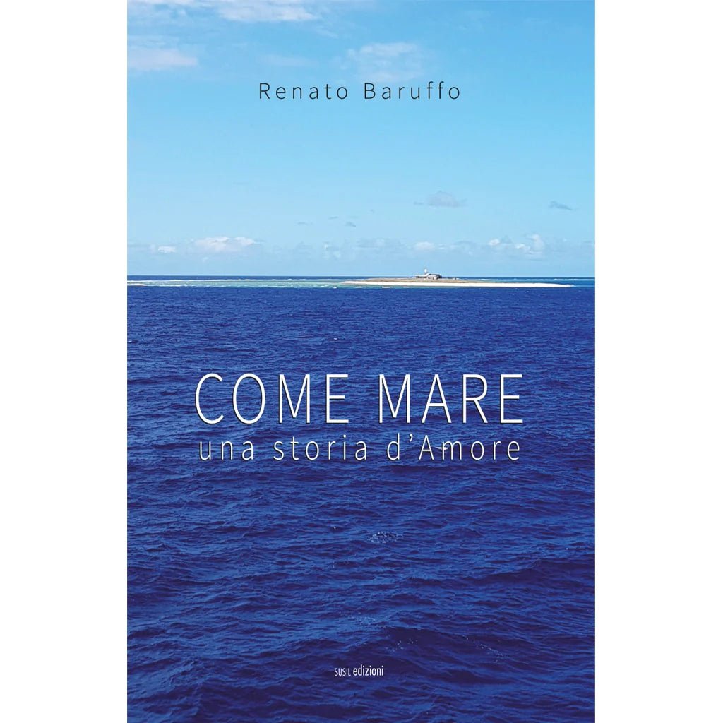 COME MARE di Renato Baruffo - Susil Edizioni