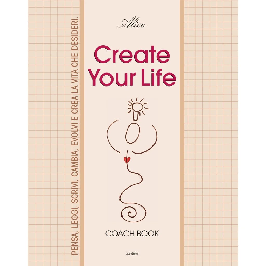 CREATE YOUR LIFE di (Santina Iannelli) Alice - Susil Edizioni