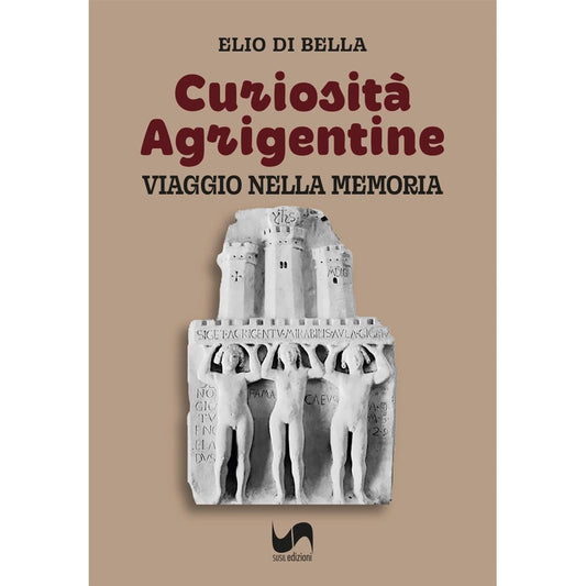 CURIOSITÀ AGRIGENTINE di Elio Di Bella - Susil Edizioni