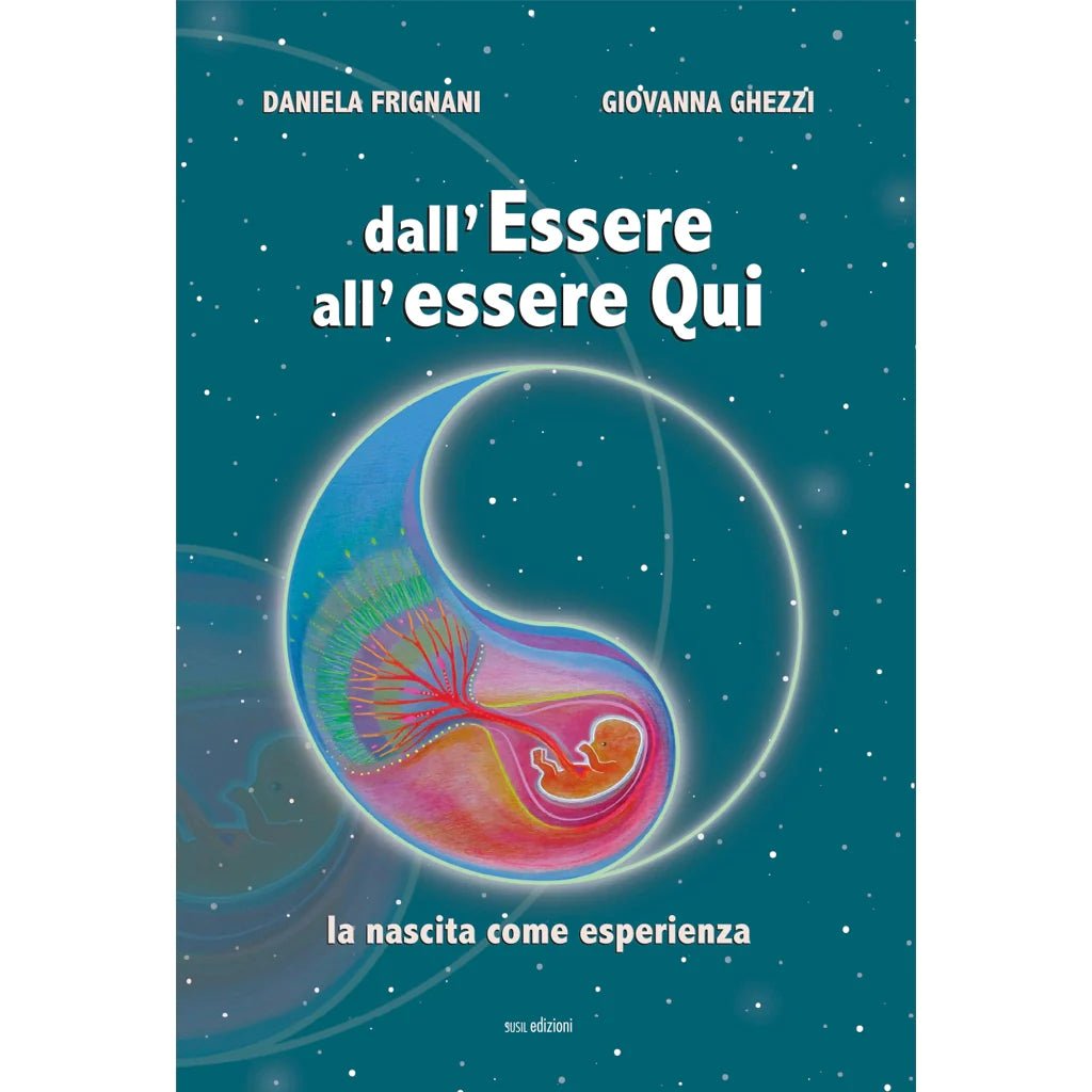 DALL'ESSERE ALL'ESSERE QUI di Daniela Frignani e Giovanna Ghezzi - Susil Edizioni