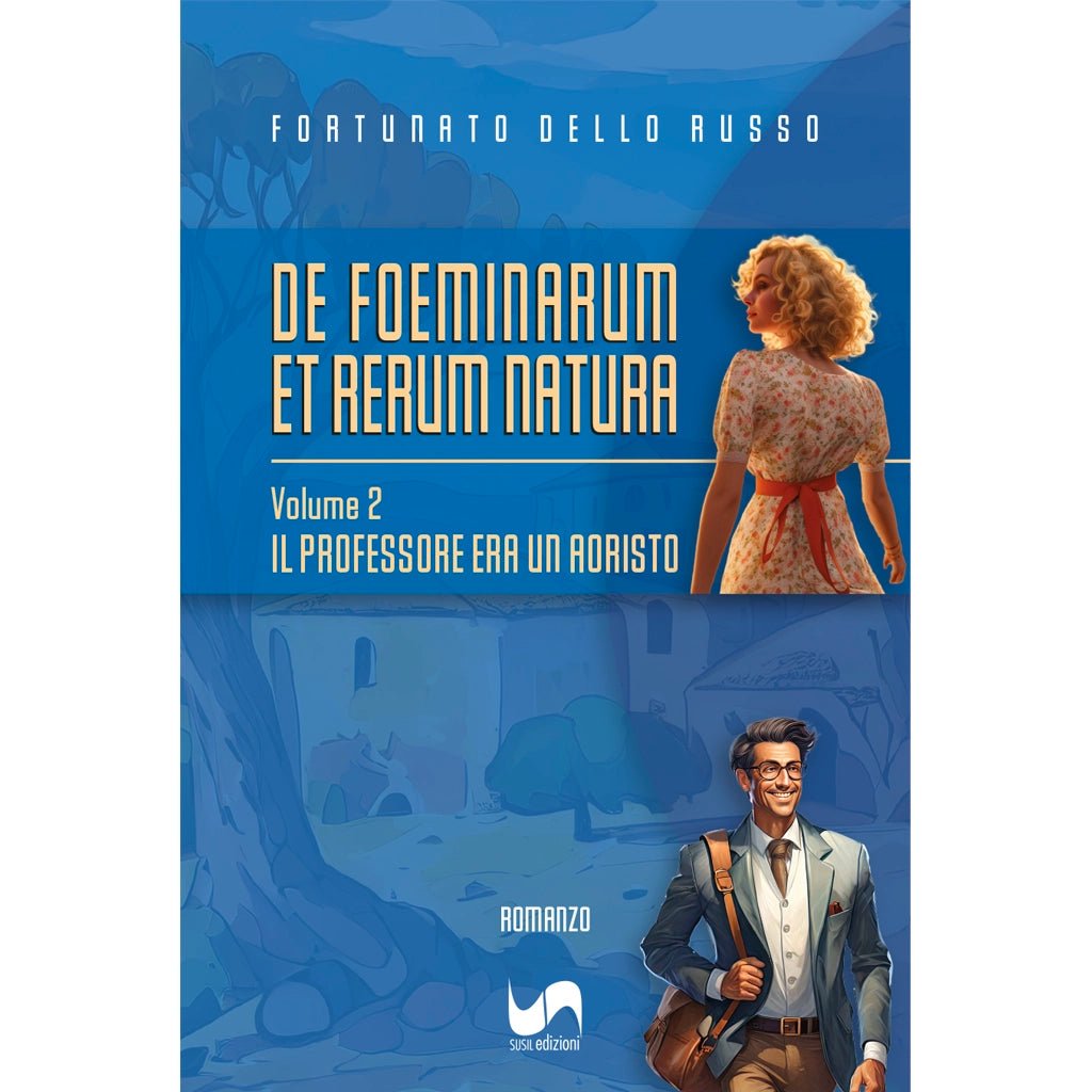 DE FOEMINARUM ET RERUM NATURA (Volume 2) di Fortunato Dello Russo - Susil Edizioni