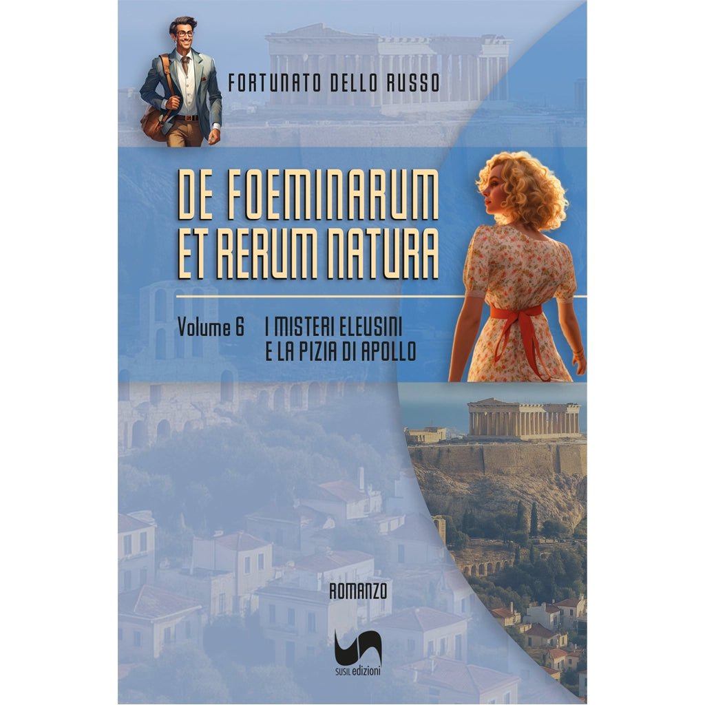 DE FOEMINARUM ET RERUM NATURA (Volume 6) di Fortunato Dello Russo - Susil Edizioni