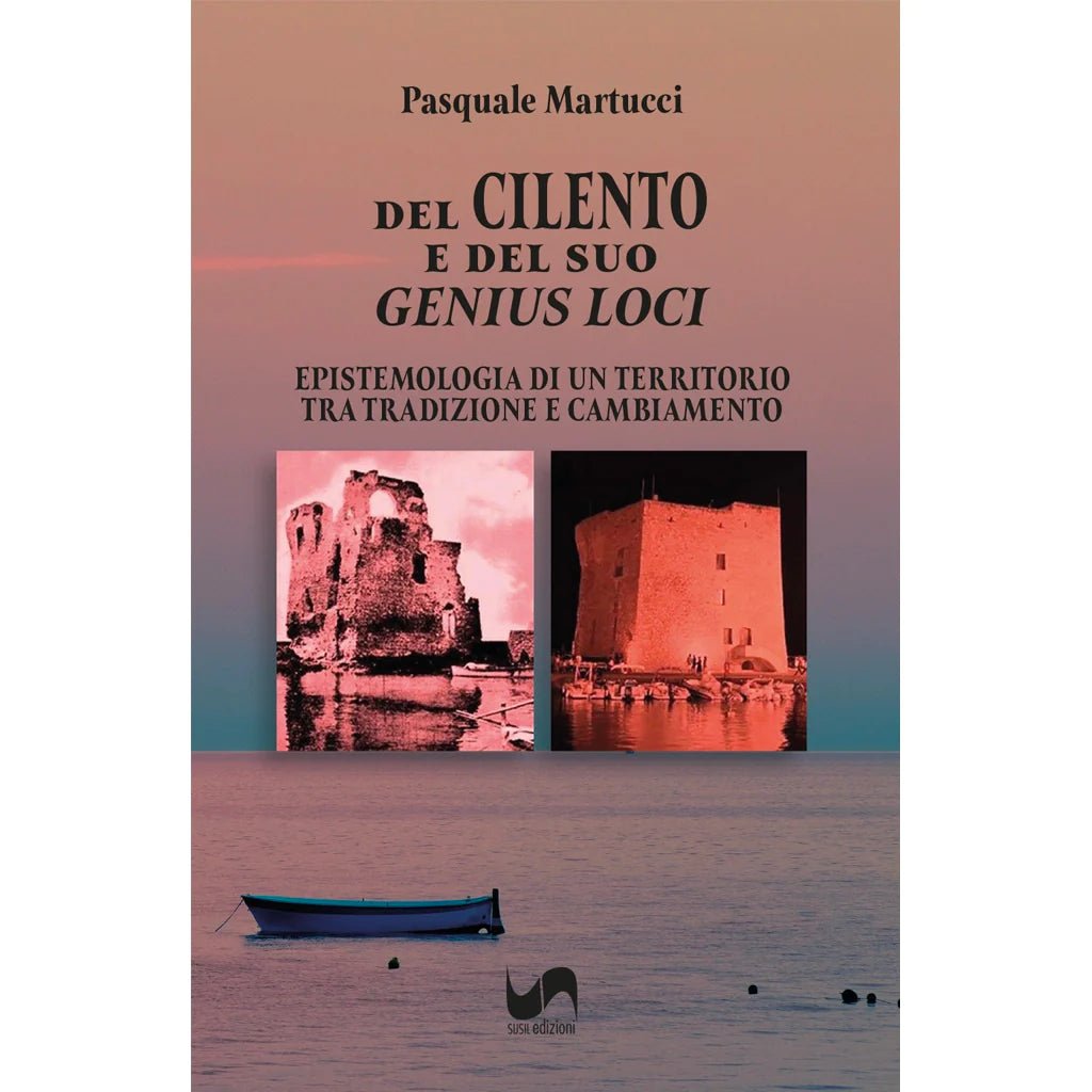 DEL CILENTO E DEL SUO GENIUS LOCI di Pasquale Martucci - Susil Edizioni