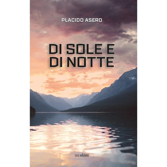 DI SOLE E DI NOTTE di Placido Asero - Susil Edizioni