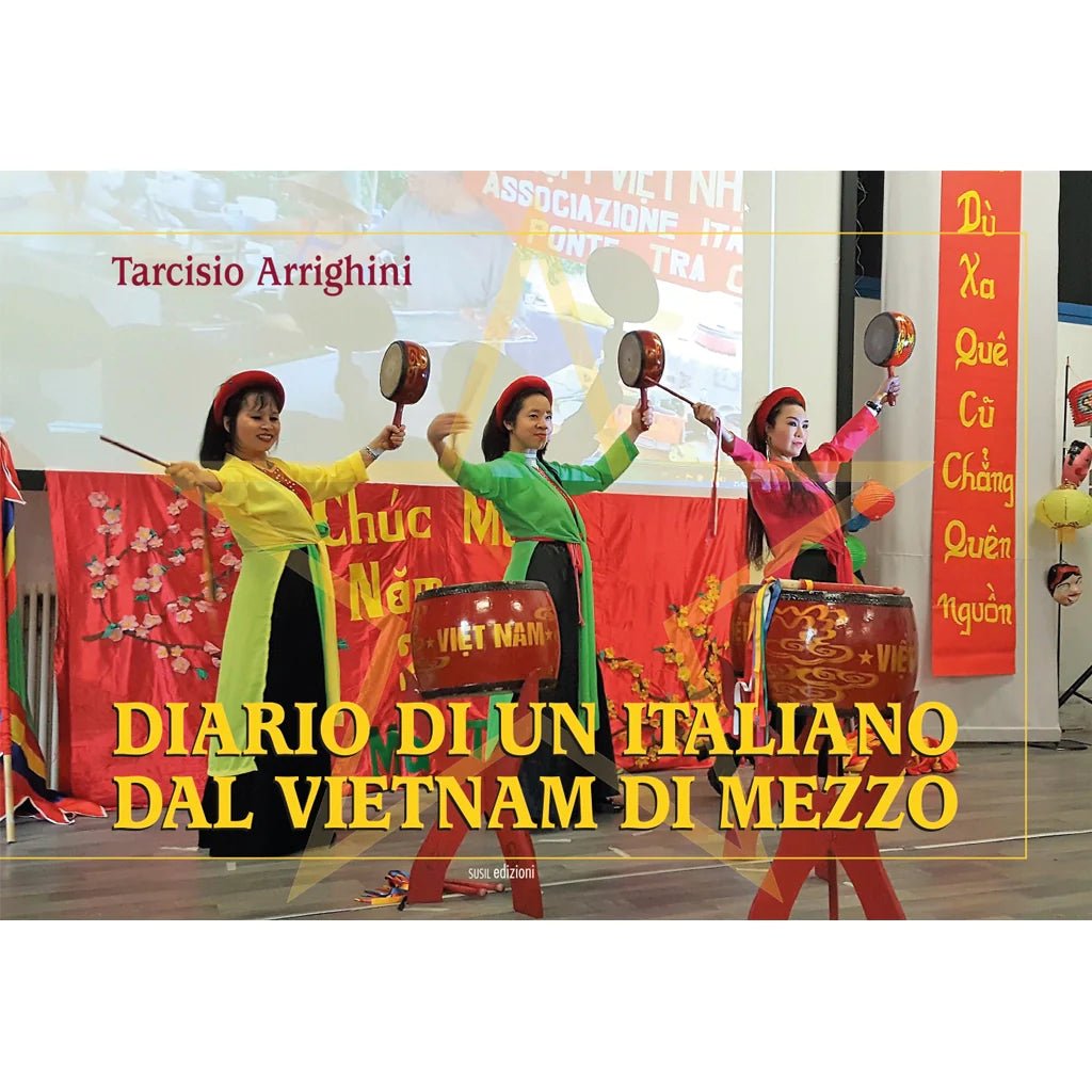 DIARIO DI UN ITALIANO DAL VIETNAM DI MEZZO di Tarcisio Arrighini - Susil Edizioni