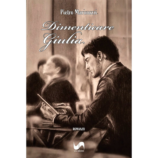 DIMENTICARE GIULIA di Pietro Marinuzzi - Susil Edizioni