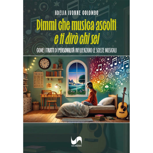 DIMMI CHE MUSICA ASCOLTI E TI DIRÒ CHI SEI di Adelia Ivonne Colombo - Susil Edizioni